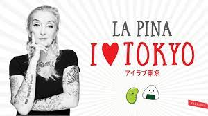 I love Tokyo la Pina